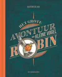 HET GROTE AVONTUUR VAN KLEINE VOGEL ROBIN