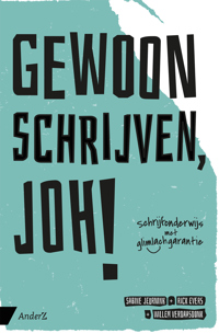 GEWOON SCHRIJVEN, JOH!