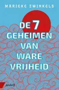 DE ZEVEN GEHEIMEN VAN WARE VRIJHEID