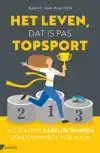 HET LEVEN, DAT IS PAS TOPSPORT