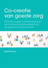 CO-CREATIE VAN GOEDE ZORG; CO-CREATION OF GOOD CARE