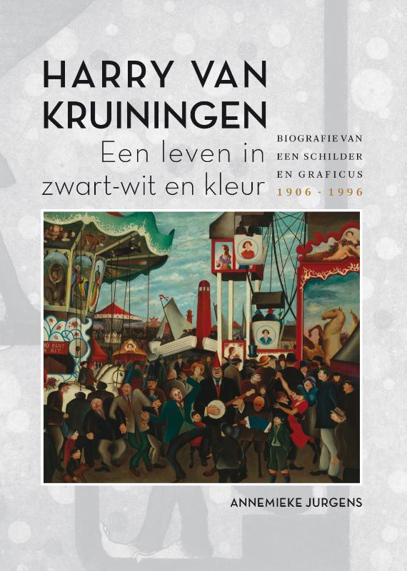 HARRY VAN KRUININGEN: EEN LEVEN IN ZWART-WIT EN KLEUR