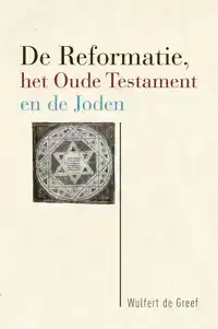 DE REFORMATIE, HET OUDE TESTAMENT EN DE JODEN