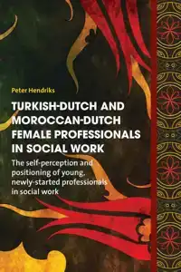 TURKISH-DUTCH AND MOROCCAN-DUTCH FEMALE PROFESSIONALS IN SOC