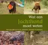 WAT EEN JACHTHOND MOET WETEN