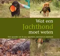 WAT EEN JACHTHOND MOET WETEN