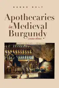 APOTHECARIES IN MEDIEVAL BURGUNDY (1200-1600)