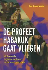 DE PROFEET HABAKUK GAAT VLIEGEN