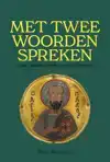 MET TWEE WOORDEN SPREKEN