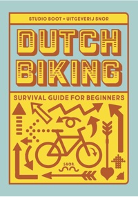 DUTCH BIKING SURVIVAL GUIDE FOR BEGINNERS