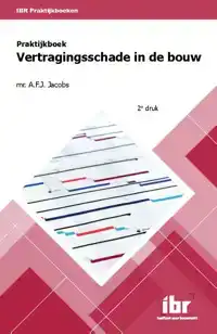 PRAKTIJKBOEK VERTRAGINGSSCHADE IN DE BOUW