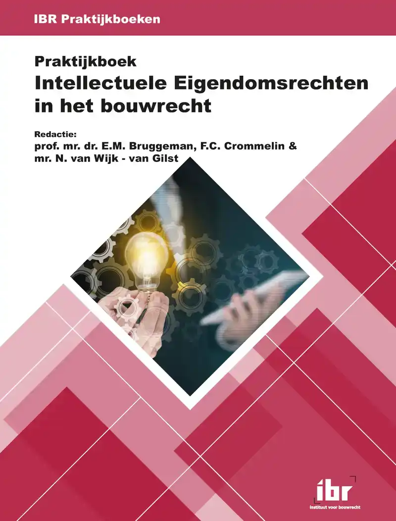 PRAKTIJKBOEK INTELLECTUELE EIGENDOMSRECHTEN IN HET BOUWRECHT