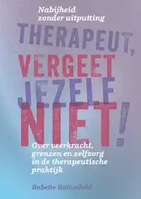 THERAPEUT, VERGEET JEZELF NIET!