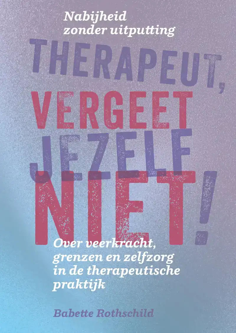 THERAPEUT, VERGEET JEZELF NIET!