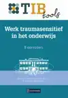 WERK TRAUMASENSITIEF IN HET ONDERWIJS