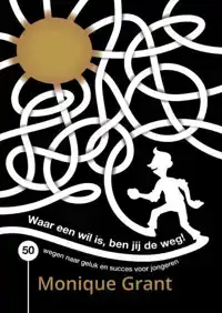 WAAR EEN WIL IS, BEN JIJ DE WEG!