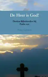 DE HEER IS GOD!