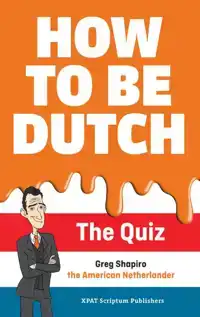 HOW TO BE DUTCH