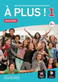 A PLUS ! 1 - LIVRE DE L'ELEVE HAVO/VWO