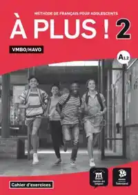 A PLUS ! 2 - CAHIER D'EXERCICES VMBO/HAVO