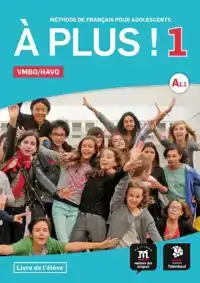 A PLUS ! 1 - LIVRE DE L'ELEVE VMBO/HAVO