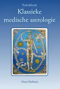 PRAKTIJKBOEK KLASSIEKE MEDISCHE ASTROLOGIE