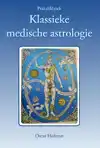 PRAKTIJKBOEK KLASSIEKE MEDISCHE ASTROLOGIE