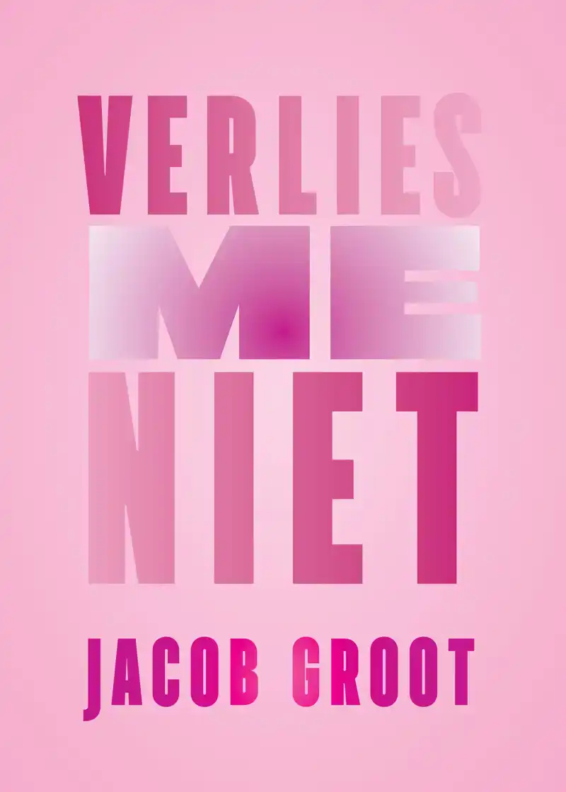 VERLIES ME NIET