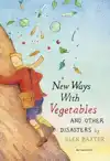 NEW WAYS WITH VEGETABLES AND OTHER DISASTERS