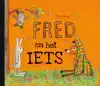 FRED EN HET IETS