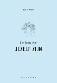 EEN HANDJEVOL JEZELF ZIJN