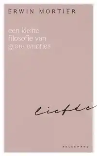 EEN KLEINE FILOSOFIE VAN GROTE EMOTIES: LIEFDE