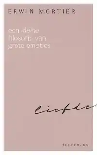 EEN KLEINE FILOSOFIE VAN GROTE EMOTIES: LIEFDE