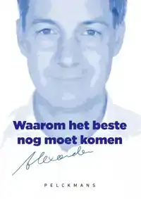 WAAROM HET BESTE NOG MOET KOMEN