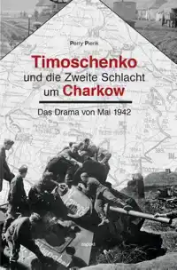 TIMOSCHENKO UND DIE ZWEITE SCHLACHT UM CHARKOW