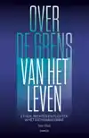 OVER DE GRENS VAN HET LEVEN