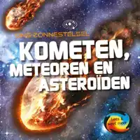 KOMETEN, METEOREN EN ASTEROIDEN