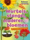 WORTELS, STENGELS, BLADEREN EN BLOEMEN