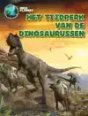 HET TIJDPERK VAN DE DINOSAURUSSEN