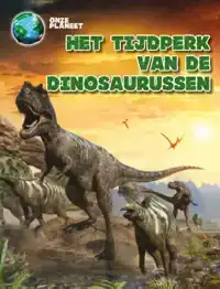 HET TIJDPERK VAN DE DINOSAURUSSEN