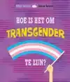 HOE IS HET OM TRANSGENDER TE ZIJN?
