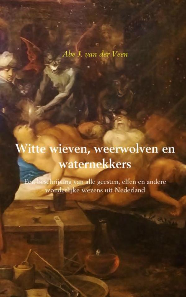 WITTE WIEVEN, WEERWOLVEN EN WATERNEKKERS