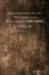 GESCHIEDENIS VAN HET WETBOEK VAN STRAFRECHT (1881-1886)