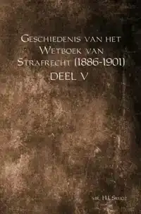 GESCHIEDENIS VAN HET WETBOEK VAN STRAFRECHT (1886-1901)