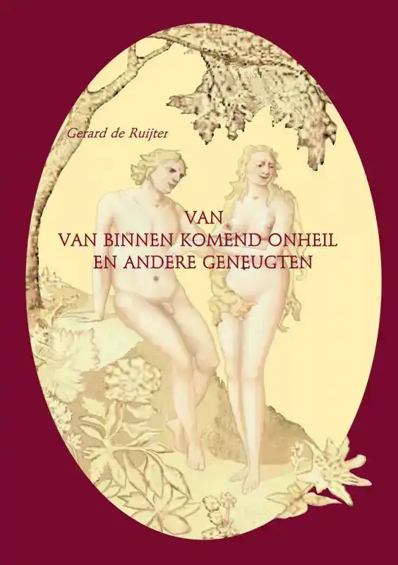 VAN VAN BINNEN KOMEND ONHEIL EN ANDERE GENEUGTEN.