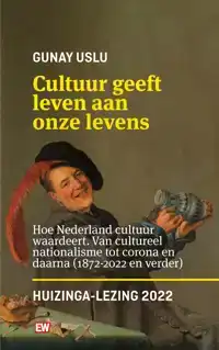 CULTUUR GEEFT LEVEN AAN ONZE LEVENS_HUIZINGA LEZING 2022