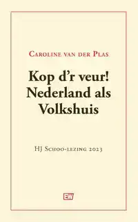 KOP D'R VEUR! NEDERLAND ALS VOLKSHUIS