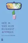 HOE IK VAN MIJN RIJANGST AFKWAM