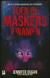 TOEN DE MASKERS KWAMEN