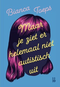 MAAR JE ZIET ER HELEMAAL NIET AUTISTISCH UIT